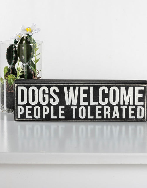 Load image into Gallery viewer, Rustic Wooden Decor Sign - &#39;Dogs Welcome, People Tolerated&#39; - Office/Farmhouse Decor, Dog Lovers Gift, 5&quot;
